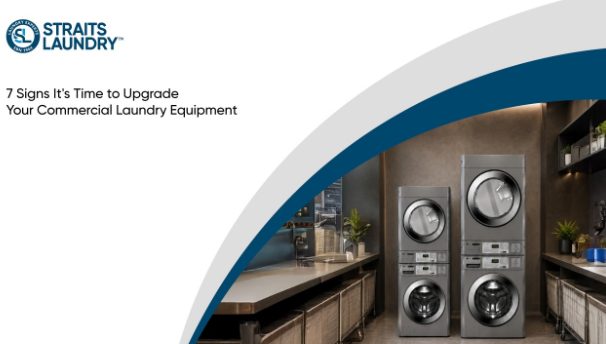 7 Signs It's Time to Upgrade Your Commercial Laundry Equipment